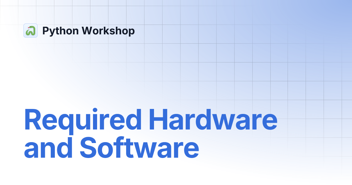Required Hardware and Software | Python Workshop